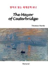 The Mayor of Casterbridge (영어로 읽는 세계문학 852)