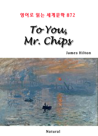 To You, Mr. Chips (영어로 읽는 세계문학 872)